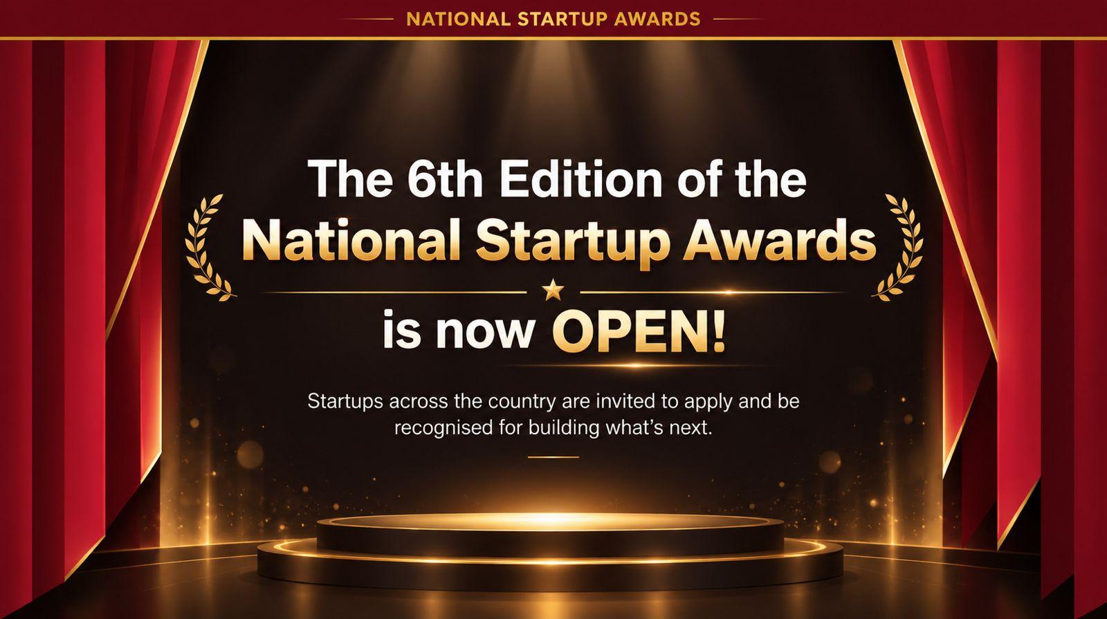 The 6th Edition of the National Startup Awards is now OPEN! Startups across the country are invited to apply and be recognised for building what's next.